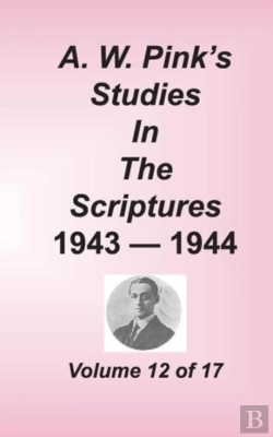 Bertrand.pt - A. W. Pink'S Studies In The Scriptures, Volume 12