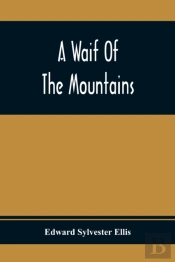 A Waif Of The Mountains