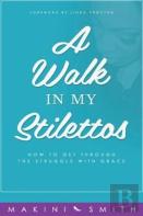 A Walk In My Stilettos