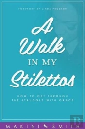 A Walk In My Stilettos