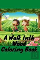 A Walk Inth Wood Coloring Book
