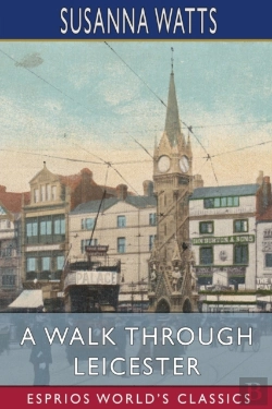 Bertrand.pt - A Walk Through Leicester (Esprios Classics)