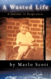 A Wasted Life: A Journey In Forgiveness