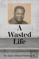 A Wasted Life