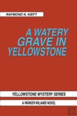 Bertrand.pt - A Watery Grave In Yellowstone: Yellowsto