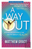 A Way Out - Disease Deception And The Truth About Health