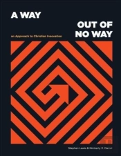 A Way Out Of No Way: An Approach To Christian Innovation