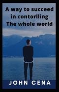 A Way To Succeed In Contorlling The Whole World