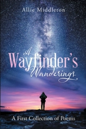 A Wayfinder'S Wanderings: A First Collec