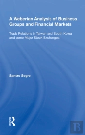 A Weberian Analysis Of Business Groups And Financial Markets