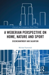 A Weberian Perspective On Home, Nature And Sport