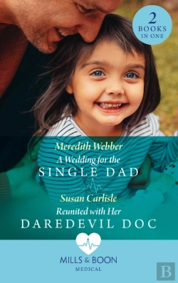Bertrand.pt - A Wedding For The Single Dad / Reunited With Her Daredevil Doc