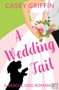 Bertrand.pt - A Wedding Tail: A Rescue Dog Romance