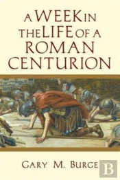 A Week In The Life Of A Roman Centurion