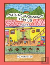 A Weekend At Grandma'S Pet House Volume