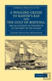 A Whaling Cruise To Baffin'S Bay And The Gulf Of Boothia, And An Account Of The Rescue Of The Crew Of The Polaris