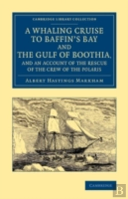 Bertrand.pt - A Whaling Cruise To Baffin'S Bay And The Gulf Of Boothia, And An Account Of The Rescue Of The Crew Of The Polaris