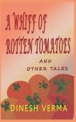 A Whiff Of Rotten Tomatoes And Other Tales