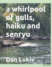 A Whirlpool Of Gulls, Haiku And Senryu