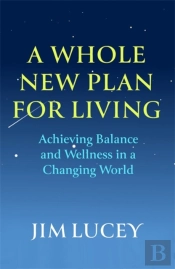 A Whole New Plan For Living