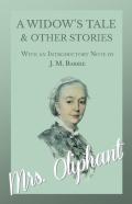 A Widow'S Tale And Other Stories - With An Introductory Note By J. M. Barrie