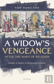 A Widow'S Vengeance After The Wars Of Religion