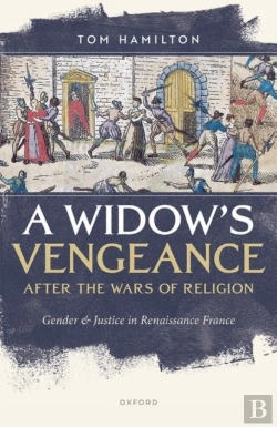 Bertrand.pt - A Widow'S Vengeance After The Wars Of Religion