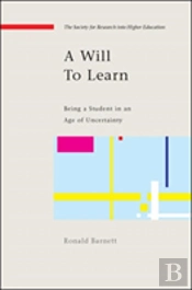 A Will To Learn: Being A Student In An Age Of Uncertainty