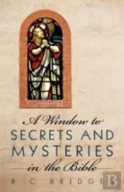 A Window To Secrets And Mysteries In The Bible