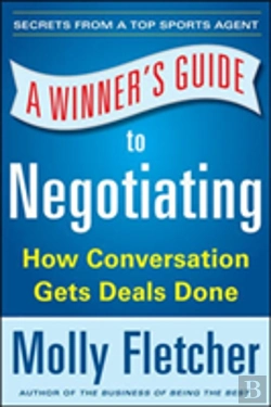 Bertrand.pt - A Winner'S Guide To Negotiating: How To Find Common Ground, Strengthen Relationships, And Close More Deals