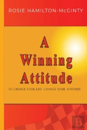 A Winning Attitude: To Change Your Life