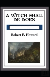 A Witch Shall Be Born Annotated