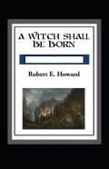 A Witch Shall Be Born Annotated