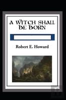 A Witch Shall Be Born Annotated