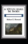 A Witch Shall Be Born Annotated