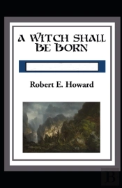 A Witch Shall Be Born Annotated