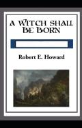 A Witch Shall Be Born Annotated