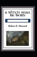 A Witch Shall Be Born Annotated