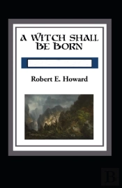 A Witch Shall Be Born Annotated