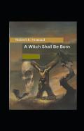 A Witch Shall Be Born Annotated