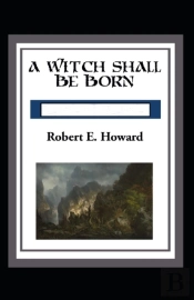 A Witch Shall Be Born Annotated