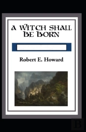 A Witch Shall Be Born Annotated