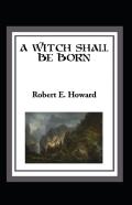A Witch Shall Be Born Annotated