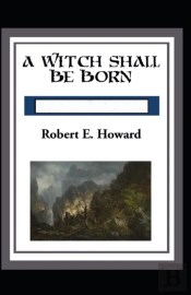 A Witch Shall Be Born Annotated