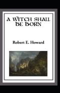 A Witch Shall Be Born Annotated
