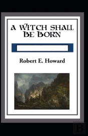 A Witch Shall Be Born Annotated