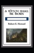 A Witch Shall Be Born Annotated