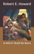 A Witch Shall Be Born