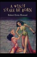 A Witch Shall Be Born Illustrated