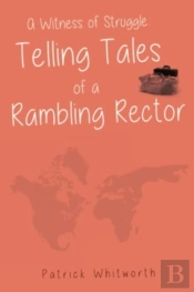 A Witness Of Struggle: Telling Tales Of A Rambling Rector